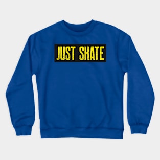 Just skate! Crewneck Sweatshirt